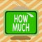 Handwriting text writing How Much. Concept meaning ask about the amount or cost of something What amount or price Square