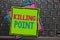 Handwriting text writing Killing Point. Concept meaning Phase End Review Stage Gate Project Evaluation No Go Papers reminders keyb