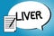 Handwriting text writing Liver. Concept meaning Large lobed glandular organ in the abdomen of vertebrates Produce bile