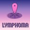 Handwriting text writing Lymphoma. Concept meaning Cancer that begins in infection fighting cells of the immune system