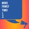 Handwriting text writing More Family Time. Concept meaning Spending quality family time together is very important Color