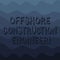 Handwriting text writing Offshore Construction Engineer. Concept meaning Oversee the facility in a marine environment