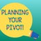 Handwriting text writing Planning Your Pivot. Concept meaning path that most startups go through find right customer
