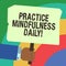 Handwriting text writing Practice Mindfulness Daily. Concept meaning Cultivating focus awareness on the present Hu