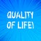 Handwriting text writing Quality Of Life. Concept meaning Good Lifestyle Happiness Enjoyable Moments Wellbeing.