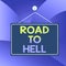 Handwriting text writing Road To Hell. Concept meaning Extremely dangerous passageway Dark Ri Unsafe travel Colored memo