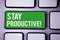 Handwriting text writing Stay Productive Motivational Call. Concept meaning Efficiency Concentration Productivity White Text two w