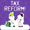 Handwriting text writing Tax Reform. Concept meaning process of changing way taxes are collected by government Figure of