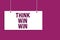 Handwriting text writing Think Win Win. Concept meaning Business Strategy Competition Challenge Way to be success Hanging board me