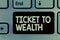 Handwriting text writing Ticket To Wealth. Concept meaning Wheel of fortune Passage to Successful and brighter future