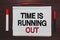 Handwriting text writing Time Is Running Out. Concept meaning Deadline is approaching Urgency things cannot wait Written black, re