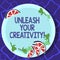 Handwriting text writing Unleash Your Creativity. Concept meaning Getting in touch what you are passionate about Cutouts