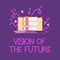 Handwriting text writing Vision Of The Future. Concept meaning Seeing something Ahead a Clear Guide of Action