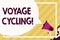 Handwriting text writing Voyage Cycling. Concept meaning Use of bicycles for transport recreation and exercise Huge