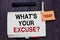 Handwriting text writing What s is Your Excuse question. Concept meaning Explanations for not doing something Inquiry Written pape