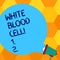 Handwriting text writing White Blood Cell. Concept meaning Leucocytes in charge of protect body from infections Blank