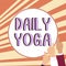 Handwriting text Daily Yoga. Business approach series of Yoga workouts to train different parts of your body