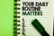 Handwriting text Your Daily Routine Matters.. Concept meaning Have good habits to live a healthy life Written letters and numbers