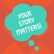 Handwriting text Your Story Matters. Concept meaning share your experience Diary Express feelings in writing Blank Color