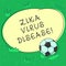 Handwriting text Zika Virus Disease. Concept meaning transmitted primarily Aedes mosquitoes which bite Soccer Ball on the Grass