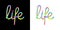 Handwritten bright vibrant multi-colored colorful text life lettering