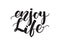 Handwritten brush lettering of Enjoy Life isolated on white background.