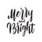 Handwritten elegant brush lettering of Merry and Bright on white background.