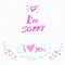 Handwritten `I`m sorry. I love you` Valentine`s day card.