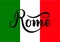 Handwritten inscription Rome and colors of the national flag of Italy on background. Hand drawn lettering. Calligraphic
