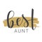 Handwritten Lettering of Best Aunt. Vector Illustration