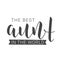 Handwritten Lettering of The Best Aunt In The World. Vector Illustration