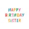 Handwritten lettering of Happy Birthday Sister on white background