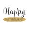 Handwritten lettering of Happy Retirement. Template for Greeting Card