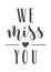 Handwritten Lettering of We Miss You. Vector Illustration