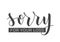 Handwritten Lettering of Sorry For Your Loss. Vector Stock Illustration