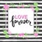 Handwritten Love forever text. Frame of flowers. Striped background