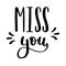 The handwritten phrase Miss you. Hand lettering. Words on the theme of Valentine's Day. Black and white vector