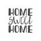 Handwritten slogan - home sweet home isolated on white background. Typography cozy design for print to poster, t shirt, banner,