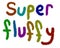 Handwritten `super fluffy` text with fluffy colorful brush