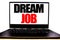 Handwritten text showing Dream Job. Business concept writing for Dreaming About Career Written on monitor front screen, white back