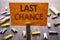 Handwritten text sign showing Last Chance. Business concept for Announcement Alert Time or Deadline Ending written on sticky Note