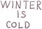 Handwritten `winter is cold` text message with knitted sock pattern