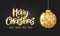 Hanging Christmas golden ball on black background. Sparkling metal glitter bauble. Merry Christmas hand drawn text