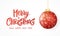 Hanging Christmas red ball isolated on white. Sparkling metal glitter bauble. Merry Christmas hand drawn text