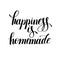 Happiness is homemade handwritten positive inspirational quote