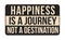 Happiness is a journey not a destination vintage rusty metal sign