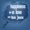 Happiness is love and blue jeans, Quote Typographic Background