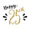 HAPPY 25th hand-lettered gold glitter card