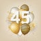 Happy 45th birthday with gold balloons greeting card background.