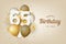 Happy 65th birthday with gold balloons greeting card background.